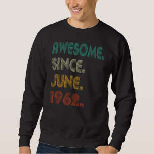 60th Birthday 60 Years Old Awesome Since June 196 Sweatshirt