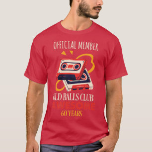 60th birthday 60 years old funny old balls club T-Shirt
