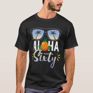 60th Birthday Aloha Sixty Beach Tropical Vacation T-Shirt