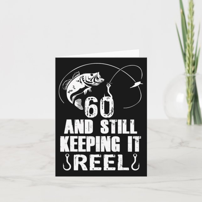 60th Birthday And Still Keeping It Reel Fishing  Card (Front)