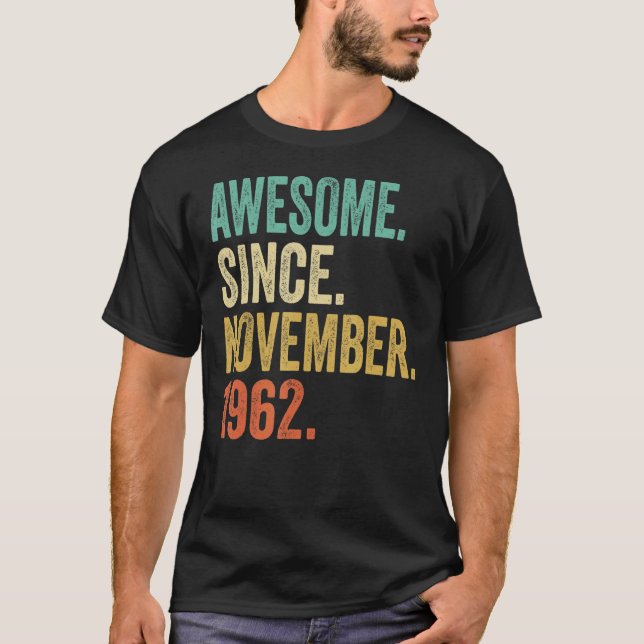 60th Birthday  Awesome Since November 1962 60 Year T-Shirt (Front)