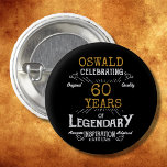 60th Birthday Black Gold  Legendary Retro<br><div class="desc">Personalized elegant buttons that are easy to customize for that special 60th birthday party. The retro black and gold design adds a touch of refinement to that special celebration.</div>