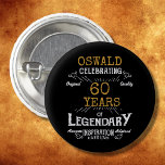 60th Birthday Black Gold  Legendary Retro 1 Inch Round Button<br><div class="desc">Personalized elegant buttons that are easy to customize for that special 60th birthday party. The retro black and gold design adds a touch of refinement to that special celebration.</div>