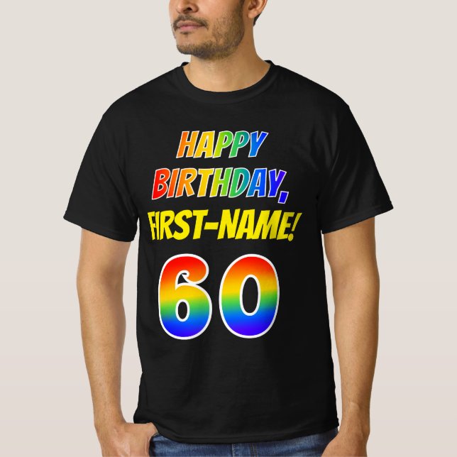 60th Birthday — Bold, Fun, Rainbow 60, Custom Name T-Shirt (Front)