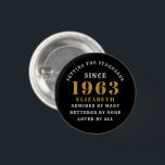 60th Birthday Born 1963 Add Name Black Gold 1 Inch Round Button<br><div class="desc">Personalized Birthday add your name and year badge. Edit the name and year with the template provided. A wonderful custom birthday party accessory. More gifts and party supplies available with the "setting standards" design in the store.</div>