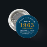 60th Birthday Born 1963 Add Name Blue Gold 1 Inch Round Button<br><div class="desc">Personalized Birthday add your name and year badge. Edit the name and year with the template provided. A wonderful custom birthday party accessory. More gifts and party supplies available with the "setting standards" design in the store.</div>