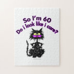 60th Birthday Cat Gifts Jigsaw Puzzle<br><div class="desc">So I'm 60...  Do I Look Like I Care? Make any birthday special for the the cat lover in your life with this funny cat lover gift.</div>