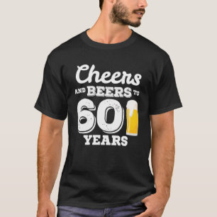 60th Birthday Cheers And Beers To 60 Years T-Shirt