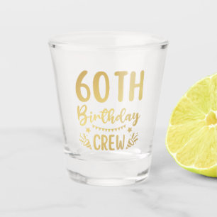 60th Birthday Crew 60 Party Crew Shot Glass
