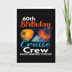 60th Birthday Cruise Crew Friends Family Vacation  Card