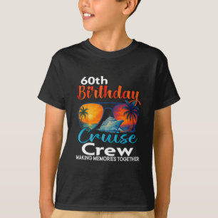 60th Birthday Cruise Crew Friends Family Vacation T-Shirt