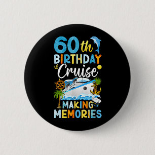 60th Birthday Cruise Trip Making Memories 60th 2 Inch Round Button