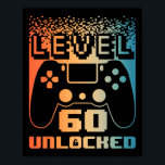 60th Birthday For Men Level 60 Unlocked Gamer 60 Y Poster<br><div class="desc">60th Birthday For Men Level 60 Unlocked Gamer 60 Year Old</div>