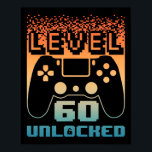 60th Birthday For Men Level 60 Unlocked Gamer 60 Y Poster<br><div class="desc">60th Birthday For Men Level 60 Unlocked Gamer 60 Year Old 1</div>