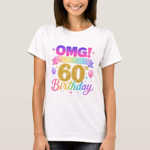 60th Birthday Friend OMG It's My Friend's 60th T-Shirt