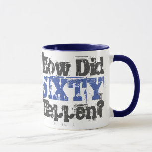 60th Birthday Gift. How Did Sixty Happen? Mug