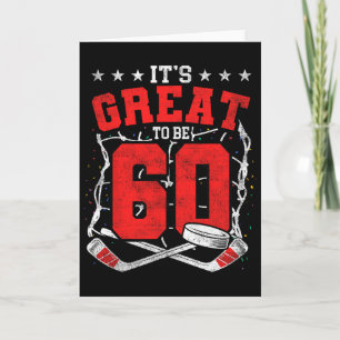 60th Birthday Hockey Lovers It's Great To Be 60 Ye Card