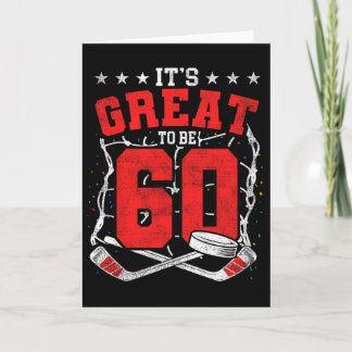 60th Birthday Hockey Lovers It's Great To Be 60 Ye Card