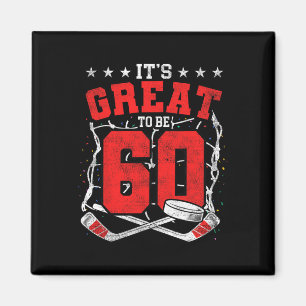 60th Birthday Hockey Lovers It's Great To Be 60 Ye Magnet