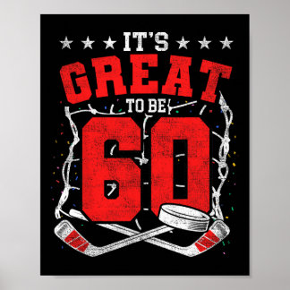 60th Birthday Hockey Lovers It's Great To Be 60 Ye Poster