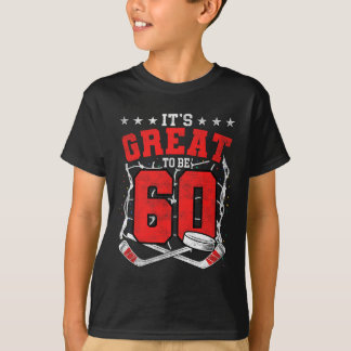 60th Birthday Hockey Lovers It's Great To Be 60 Ye T-Shirt