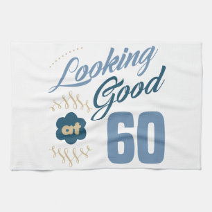 60th birthday Looking Good Kitchen Towel