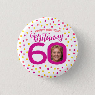 60th birthday photo pink golden yellow confetti 1 inch round button