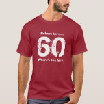 60th Birthday Shirt Funny Over the Hill Custom<br><div class="desc">Want a fun birthday gift for someone turning 60? This one says - 60 Where's the Hill? And you can customize with the person's name. Want to say something different? You can change the text - it's customizable. Design tip: If what you want to say is really long, it might...</div>
