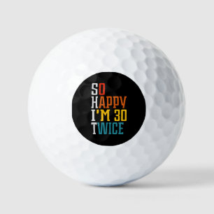 60th Birthday So Happy I'm 30 Twice Funny  Golf Balls