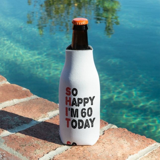 60th Birthday So Happy I'm 60 Today Gift Funny Bottle Cooler (In Situ Pool)