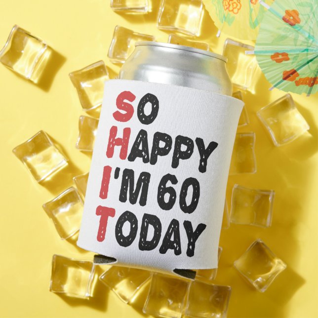 60th Birthday So Happy I'm 60 Today Gift Funny Can Cooler (In Situ Summer)