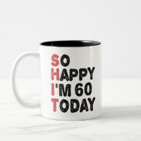 60th Birthday So Happy I'm 60 Today Gift Funny