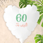 60th Birthday So what Funny Motivational Party Balloon<br><div class="desc">60th birthday simple party balloons with a motivational and positive quote 60 So what. Great party supply for someone, woman or man for 60 birthday celebration. For a person with sense of humour. You can change the age number and the background colour - click customize button and use the design...</div>
