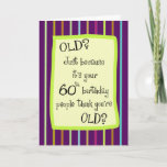 60th Birthday Striped Humour Card<br><div class="desc">Looking for something different?  We have more. Just click on the Store link below and enter '60th birthday' in the search box.</div>