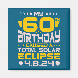 60th Birthday Total Solar Eclipse - April 8th 2024 Magnet