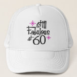 60th Birthday Trucker Hat<br><div class="desc">Still Fabulous at 60 Birthday Design</div>