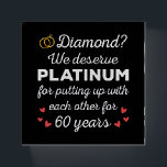 60th Wedding Anniversary I - Diamond Funny Couple Paperweight<br><div class="desc">Fun design, perfect for anyone who's been married for 60 years and to a wedding vow renewal ceremony. It makes a great matching outfit for couples! 'Diamond? We deserve Platinum for putting up with each other for 60 Years' quote for a couple who got married 60 years ago or a...</div>