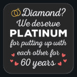 60th Wedding Anniversary I - Diamond Funny Couple Square Sticker<br><div class="desc">Fun design, perfect for anyone who's been married for 60 years and to a wedding vow renewal ceremony. It makes a great matching outfit for couples! 'Diamond? We deserve Platinum for putting up with each other for 60 Years' quote for a couple who got married 60 years ago or a...</div>