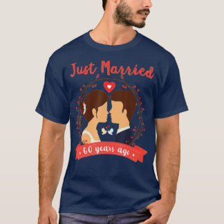 60th Wedding Anniversary  Just Married 60 Years Ag T-Shirt