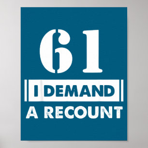 61 Birthday Gift Funny Demand Recount 61 Years Old Poster