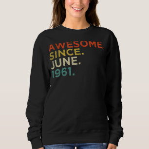 61 Year Old June 1961 Sweatshirt