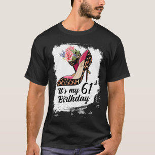 61 Years Old High Heels Leopard It's My 61st Birth T-Shirt