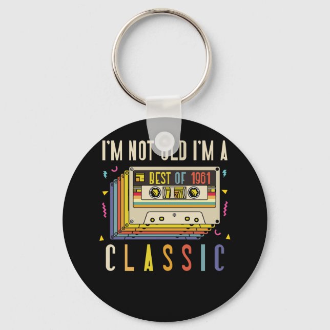 61st Birthday Decorations I'm Not Old Best Of 1961 Keychain (Front)