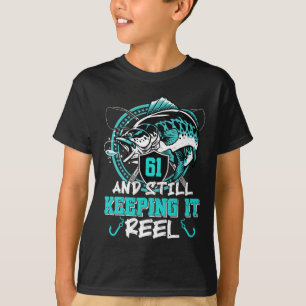 61st Birthday Fishing Funny 61 Still Keeping It Re T-Shirt