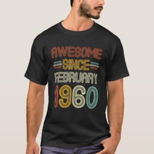 62Nd Birthday Awesome Since February 1960 62 Years T-Shirt