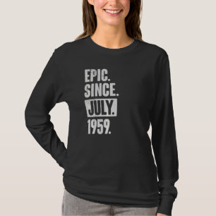 63 Year Old 63rd Birthday Epic Since July 1959 T-Shirt