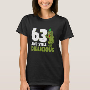 63 Years Old Cucumber Dillicious 63rd Birthday Dil T-Shirt