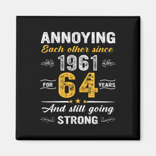 64 Year Wedding Anniversary Annoying Each Other Si Magnet