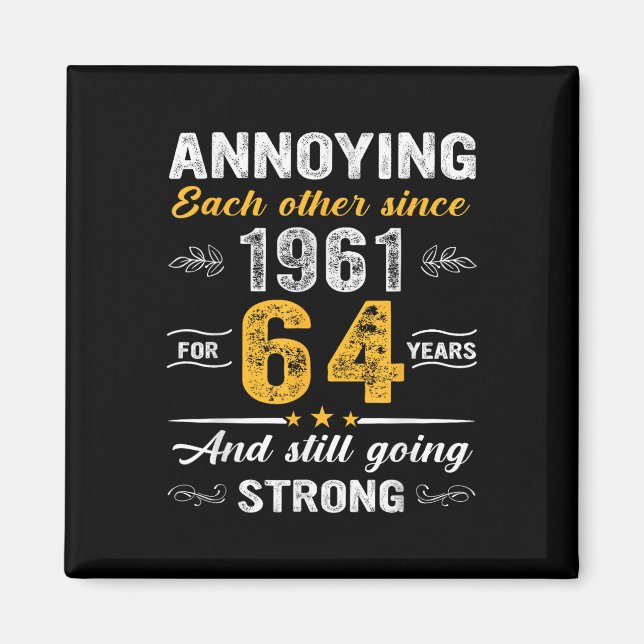 64 Year Wedding Anniversary Annoying Each Other Si Magnet (Front)