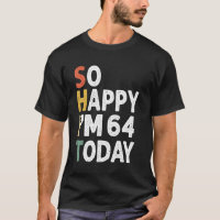 64 Years Old Birthday Vintage So Happy Im 64 Today